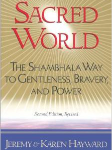 Sacred World: The Shambhala Way to Gentleness, Bravery, and Power