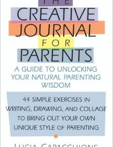 Creative Journal for Parents: A Guide to Unlocking Your Natural Parenting Wisdom