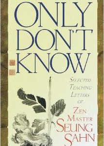 Only Don't Know: Selected Teaching Letters of Zen Master Seung Sahn