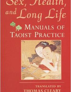 Sex, Health, and Long Life: Manuals of Taoist Practice