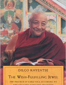 The Wish-Fulfilling Jewel: The Practice of Guru Yoga According to the Longchen Nyingthig Tradition