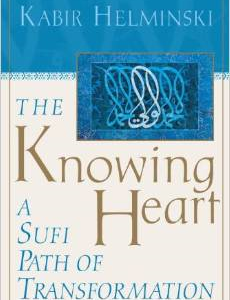 The Knowing Heart: A Sufi Path of Transformation