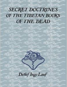 Secret Doctrines of the Tibetan Books of the Dead