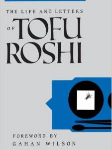 The Life and Letters of Tofu Roshi