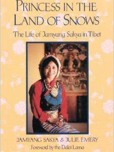 Princess in the Land of Snows: The Life of Jamyang Sakya in Tibet