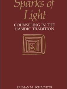 Sparks of Light: Counseling in the Hasidic Tradition