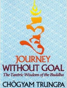 Journey Without Goal: The Tantric Wisdom of the Buddha