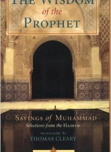 The Wisdom of the Prophet: The Sayings of Muhammad