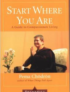 Start Where You Are: A Guide to Compassionate Living