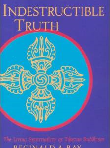 Indestructible Truth: The Living Spirituality of Tibetan Buddhism