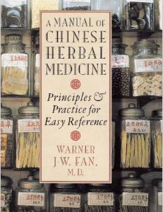 Manual of Chinese Herbal Medicine: Principles and Practice for Easy Reference