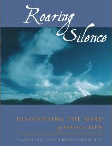 Roaring Silence: Discovering the Mind of Dzogchen