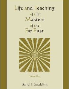 Life and Teaching of the Masters of the Far East (Volume One)