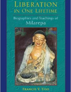 Liberation in One Lifetime: Biographies and Teachings of Milarepa