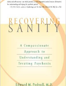 Recovering Sanity: A Compassionate Approach to Understanding and Treating Pyschosis