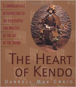 The Heart of Kendo: A Comprehensive Introduction to the Philosophy and Practice of the Art of the Sword