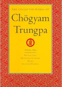 The Collected Works of Chogyam Trungpa, Volume 1: Born in Tibet - Meditation in Action - Mudra - Selected Writings