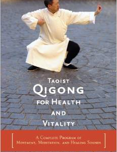 Taoist Qigong for Health and Vitality: A Complete Program of Movement, Meditation, and Healing Sounds