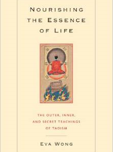 Nourishing the Essence of Life: The Outer, Inner, and Secret Teachings of Taoism