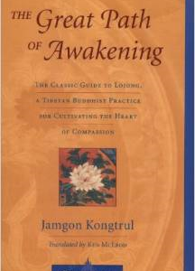 The Great Path of Awakening: The Classic Guide to Lojong, a Tibetan Buddhist Practice for Cultivating the Heart of Compassion