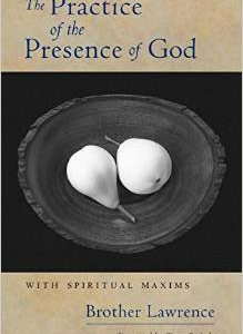 The Practice of the Presence of God: With Spiritual Maxims