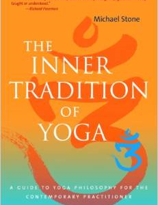 The Inner Tradition of Yoga: A Guide to Yoga Philosophy for the Contemporary Practitioner