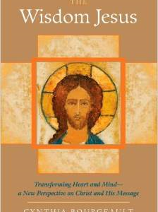 The Wisdom Jesus: Transforming Heart and Mind-A New Perspective on Christ and His Message