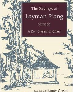 The Sayings of Layman P'ang: A Zen Classic of China