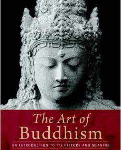 The Art of Buddhism an Introduction to Its History and Meaning