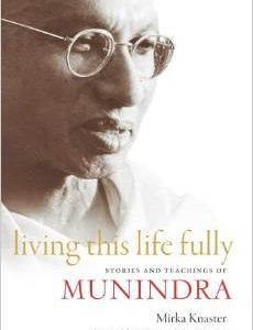 Living This Life Fully: Stories and Teachings of Munindra