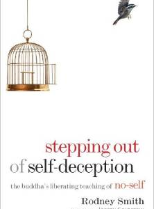 Stepping Out of Self-Deception: The Buddha's Liberating Teaching of No-Self