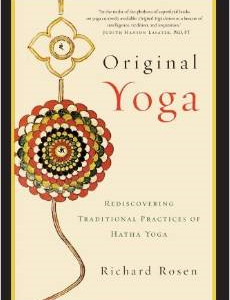 Original Yoga: Rediscovering Traditional Practices of Hatha Yoga