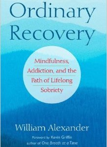 Ordinary Recovery: Mindfulness, Addiction, and the Path of Lifelong Sobriety