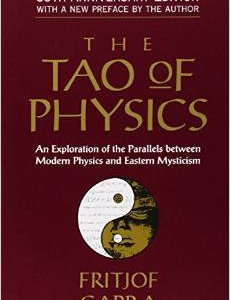 The Tao of Physics: An Exploration of the Parallels Between Modern Physics and Eastern Mysticism