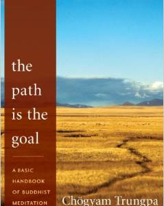 The Path Is the Goal: A Basic Handbook of Buddhist Meditation