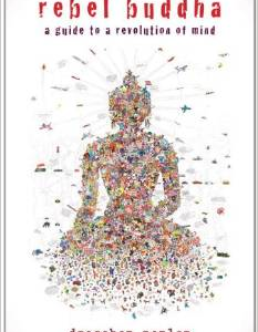 Rebel Buddha: A Guide to a Revolution of Mind