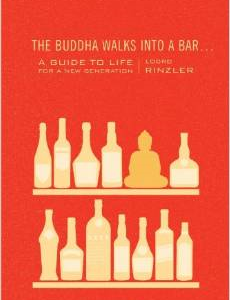 The Buddha Walks Into a Bar...: A Guide to Life for a New Generation