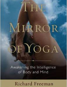 The Mirror of Yoga: Awakening the Intelligence of Body and Mind