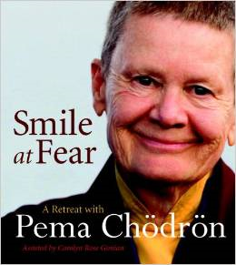 Smile at Fear: A Retreat with Pema Chodron