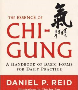 The Essence of Chi-Gung: A Handbook of Basic Forms for Daily Practice