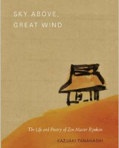 Sky Above, Great Wind: The Life and Poetry of Zen Master Ryokan