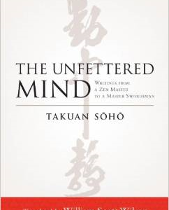 The Unfettered Mind: Writings from a Zen Master to a Master Swordsman