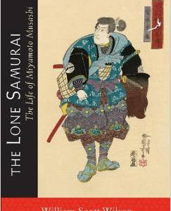 The Lone Samurai: The Life of Miyamoto Musashi