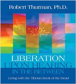 Liberation Upon Hearing in the Between: Living with the Tibetan Book of the Dead