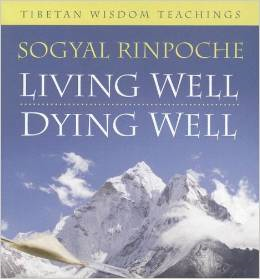 Living Well, Dying Well: Tibetan Wisdom Teachings