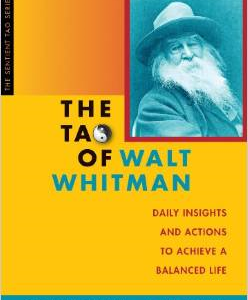 The Tao of Walt Whitman: Daily Insights and Actions to Achieve a Balanced Life