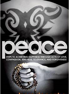 Peace: Steps to Achieving Happiness Through Acts of Love Compassion KI