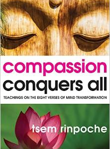 Compassion Conquers All: Teachings on the Eight Verses of Mind Transformation