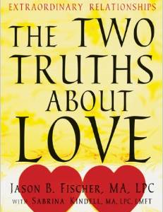 The Two Truths about Love: The Art and Wisdom of Extraordinary Relationships