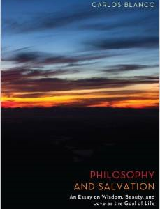 Philosophy and Salvation: An Essay on Wisdom, Beauty, and Love as the Goal of Life